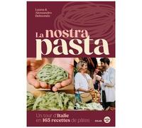 La Nostra Pasta - Un Tour D'italie De La Pâtes - Histoire, Techniques Et Recettes