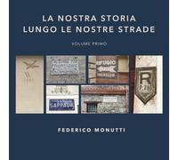 La nostra storia lungo le nostre strade: Volume primo