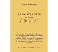 La nostra vita con il signor Gurdjieff