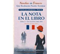 La nota en el libro: Los secretos entre ellos: Novelas en francés que puedes terminar (francés fácil, nivel A2, con vocabulario)