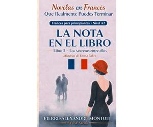 La nota en el libro: Los secretos entre ellos: Novelas en francés que puedes terminar (francés fácil, nivel A2, con vocabulario)