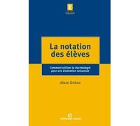 La notation des élèves - Comment utiliser la docimologie pour une évaluation raisonnée - Alain Dubus - Armand Colin - broché - Etude