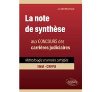 La note de synthèse aux concours des carrières judiciaires: Méthodologie et annales corrigées