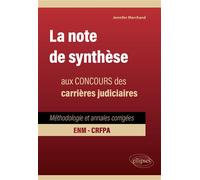 La note de synthèse aux concours des carrières judiciaires Méthodologie et annales corrigées - Jennifer Marchand - Ellipses - broché - Scolaire / Universitaire