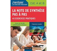 La note de synthèse pas à pas - 2e éd. - 45 exercices pratiques - Catégories A et B: Catégories A et B