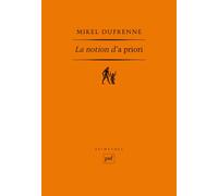 La notion d’a priori - Mikel Dufrenne - Puf - broché - Essai