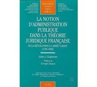 La notion d'administration publique dans la théorie juridique française Guglielmi, Gilles J. (Auteur)