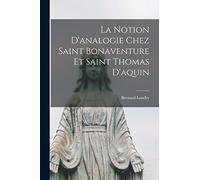 La Notion D'analogie Chez Saint Bonaventure Et Saint Thomas D'aquin