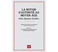 La notion d'autorité au Moyen-Âge - colloque de la Napoule 23-26 octobre 1978 - sourdel - Puf - Livre