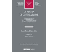La notion de clause abusive Étude de droit de la consommation - Claire-Marie Peglion-Zika - Lgdj - broché - Etude