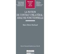 La Notion de contrat unilatéral : analyse fonctionnelle Tome 552