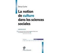 La notion de culture dans les sciences sociales Denys Cuche (Auteur)