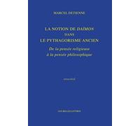 La Notion de Daïmon dans le pythagorisme ancien: De la pensée religieuse à la pensée philosophique