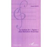 La notion de « figure » chez salvatore sciarrino Grazia Giacco (Auteur)