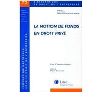 La notion de fonds en droit prive n°72 Lise Chatain-Autajon (Auteur)