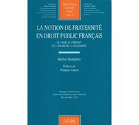 La notion de fraternité en droit public français Le passé, le présent et l'avenir de la solidarité - ouvrage couronné par l'unive - Michel Borgetto - Lgdj - broché - Livre