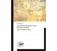 La notion de geste chez Merleau-Ponty: Corps, langage et silence