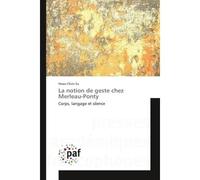 La notion de geste chez Merleau-Ponty Corps, langage et silence - SU CHUN HSIAO - P.academiques Francophones - broché - Essai
