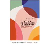 La Notion De Jouissance Chez Spinoza - Essai De Reconstruction Conceptuelle