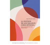 La notion de jouissance chez spinoza Essai de reconstruction conceptuelle - Juan Vicente Cortés - De La Sorbonne Editions - broché - Essai