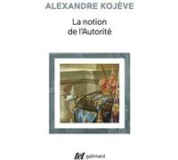 La notion de l'Autorité Alexandre Kojève (Auteur), François Terré (Edité par)