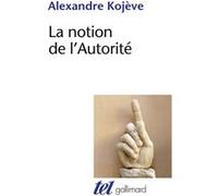 La notion de l'Autorité Alexandre Kojève (Auteur), François Terré (Edité par)