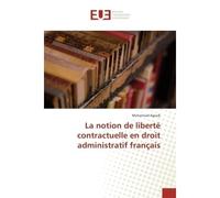 La notion de liberte contractuelle en droit administratif français - Muhannad Ajjoub - Universitaires Europeennes - broché - Etude