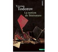 La Notion de littérature - Et autres essais - Tzvetan Todorov - Points - Livre