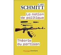 La Notion de politique - Théorie du partisan Carl Schmitt (Auteur), Julien Freund (Préface), Marie-Louise Steinhauser (Traduction)