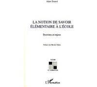 La notion de savoir élémentaire à l'école Doctrines et enjeux - Alain Trouvé - L'harmattan - broché - Etude
