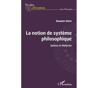Niamkey Koffi – La notion de système philosophique – Spinoza et Nietzsche