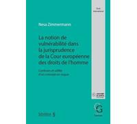 La notion de vulnérabilité dans la jurisprudence de la Cour européenne des droits de l'homme Contours et utilité d'un concept en vogue - Nesa Zimmermann - Schulthess - broché - Etude