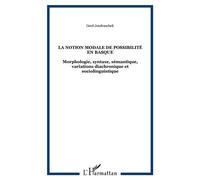 La notion modale de possibilité en basque Morphologie, syntaxe, sémantique, variations diachronique et sociolinguistique - Gerd Jendraschek - L'harmattan - broché - Dictionnaire et encyclopédie