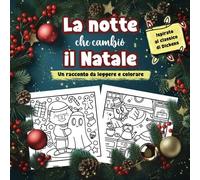 La notte che cambió il Natale: Un racconto da leggere e colorare