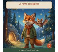 La notte coraggiosa: una fiaba illustrata su paura e coraggio, per bambini dai 3 ai 7 anni
