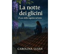 La notte dei glicini: Il caso della ragazza sul tetto