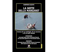 La notte della Margaret. Cronaca di un naufragio, di un soccorso e di un mare salvato