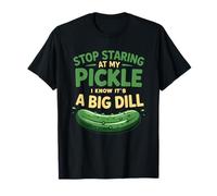 La Nourriture arrête de Regarder Mon cornichon, Je Sais Que C'est Un Gros aneth pour Adultes T-Shirt