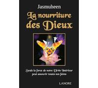 La nourriture des Dieux - Seule la force de notre Divin Intérieur peut assouvir toutes nos faims