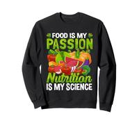 La Nourriture est ma Passion La Nutrition est ma Science Sweatshirt
