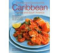 La nourriture et la cuisine des Caraïbes, de l'Amérique centrale et de l'Amérique du Sud : Traditions, techniques et ingrédients tropicaux, avec plus de 150 superbes recettes étape par étape