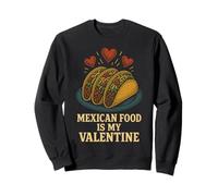 La Nourriture Mexicaine est Mon Tacos de Saint-Valentin Amusant Sweatshirt