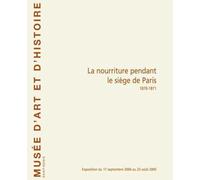 La nourriture pendant le siège de Paris : 1870-1871