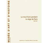 La Nourriture Pendant Le Siège De Paris - Collectif - Illustria Libr.des Musees - broché - Etude