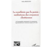 La nouthésie par la poésie : médiations des croyances chrétiennes Stefan Bratosin (Auteur)