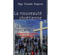 La Nouveauté Chrétienne Dans La Société Française - Espoirs Et Combats D'un Évêque