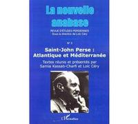 La Nouvelle Anabase N° 3, Novembre 2007 - Saint-John Perse : Atlantique Et Méditerranée