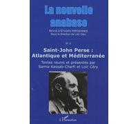 La Nouvelle Anabase N° 3, Novembre 2007 - Saint-John Perse : Atlantique Et Méditerranée