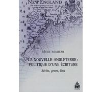 La Nouvelle-Angleterre : Politique D'une Écriture - Récit, Genre, Lieu