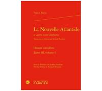 La Nouvelle Atlantide Et Autres Textes, Oeuvres Complètes - Tome 3, Volume 1